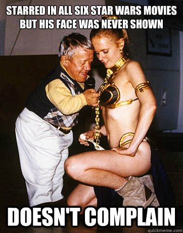 Starred in all six star wars movies but his face was never shown Doesn't complain  