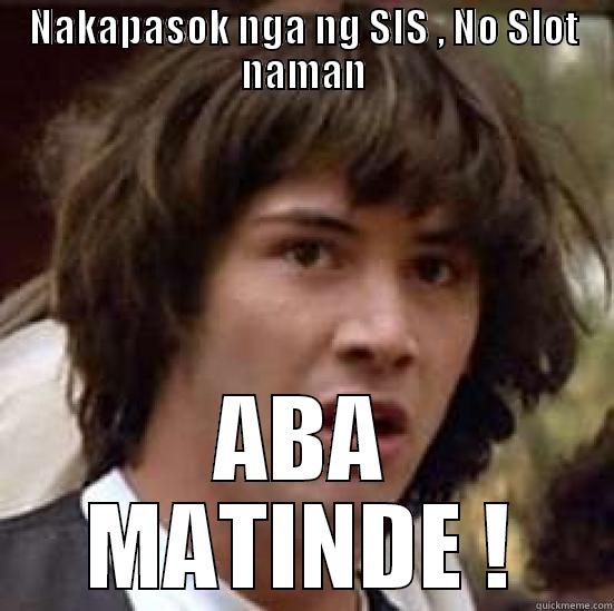 aba matinde - NAKAPASOK NGA NG SIS , NO SLOT NAMAN ABA MATINDE ! conspiracy keanu