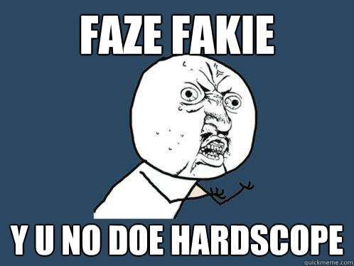 Faze fakie Y u no doe Hardscope - Faze fakie Y u no doe Hardscope  Y U No