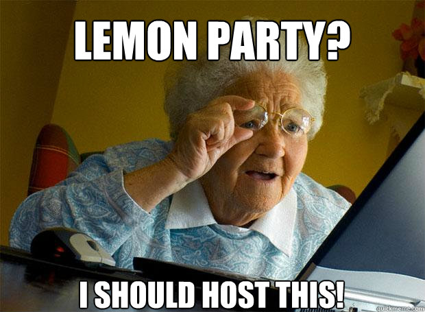 LEMON PARTY? I SHOULD HOST THIS!    Grandma finds the Internet
