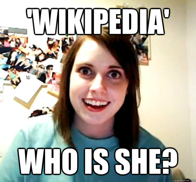 'wikipedia' who is she?  Overly Attached Girlfriend