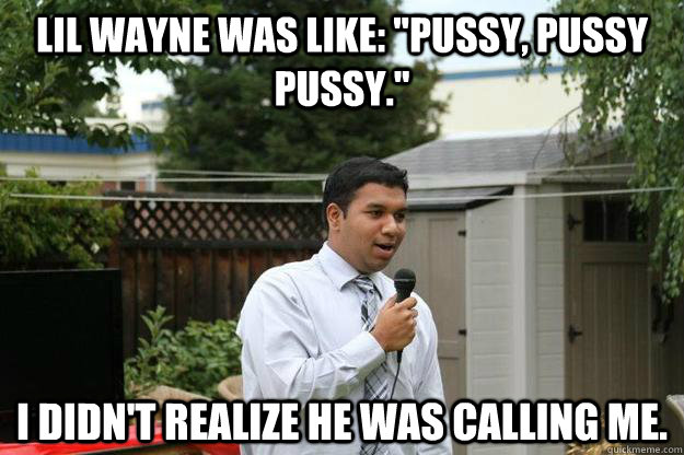 Lil Wayne was like: 
