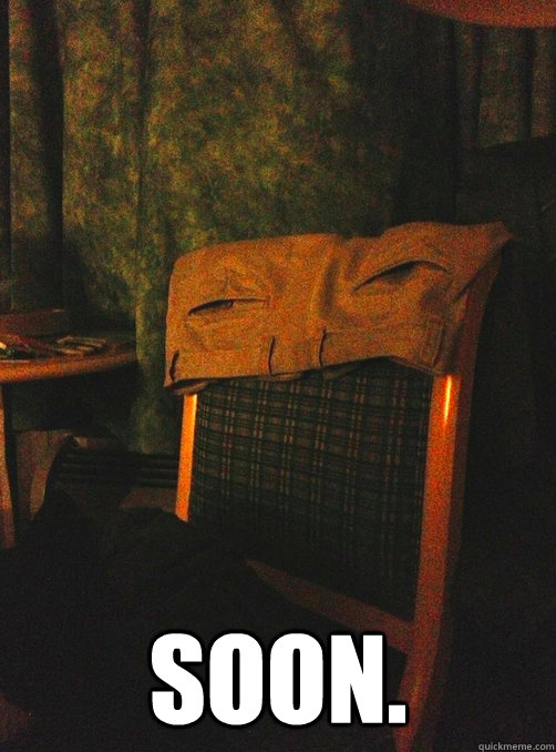  Soon. -  Soon.  Plotting Pants