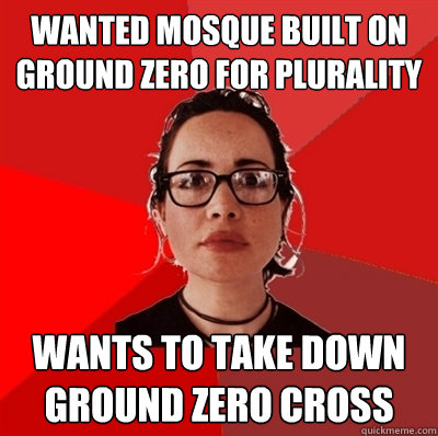 Wanted mosque built on ground zero for Plurality Wants to take down Ground Zero Cross  Liberal Douche Garofalo