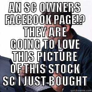 AN SC OWNERS FACEBOOK PAGE!? THEY ARE GOING TO LOVE THIS PICTURE OF THIS STOCK SC I JUST BOUGHT Lonely Computer Guy