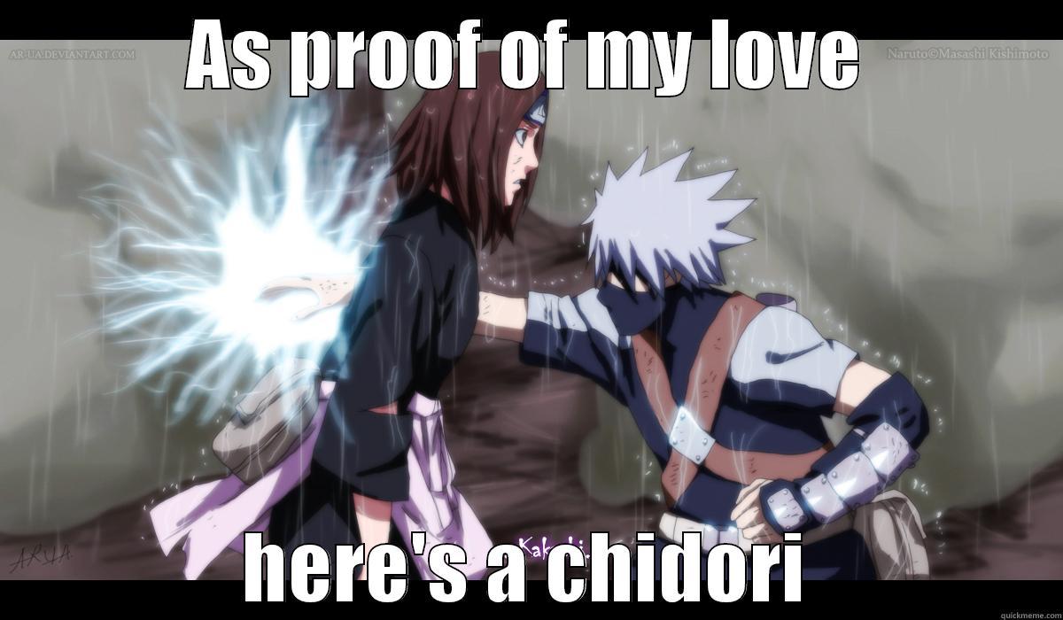Kakashi love - AS PROOF OF MY LOVE HERE'S A CHIDORI Misc