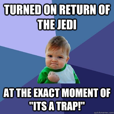 Turned on return of the jedi at the exact moment of 