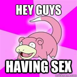 Hey guys Having sex  