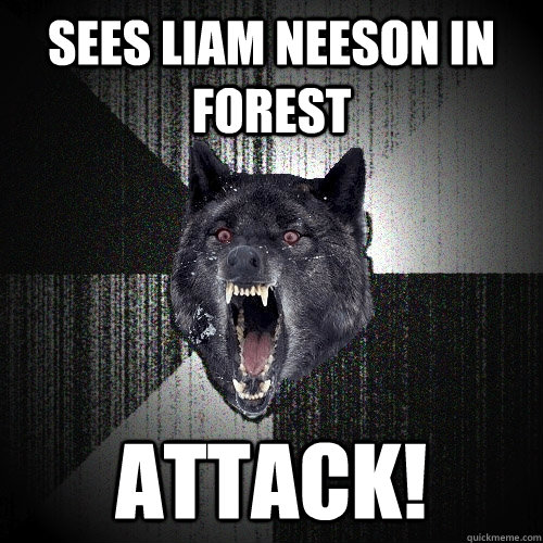 Sees Liam Neeson in forest Attack!  Insanity Wolf