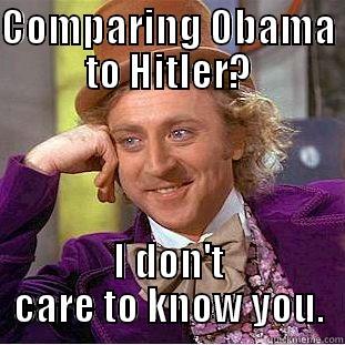COMPARING OBAMA TO HITLER? I DON'T CARE TO KNOW YOU. Condescending Wonka