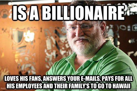 Is a billionaire loves his fans, answers your e-mails, pays for all his employees and their family's to go to Hawaii  