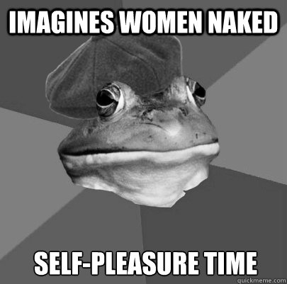 Imagines women naked self-pleasure time - Imagines women naked self-pleasure time  1940s Foul Bachelor Frog
