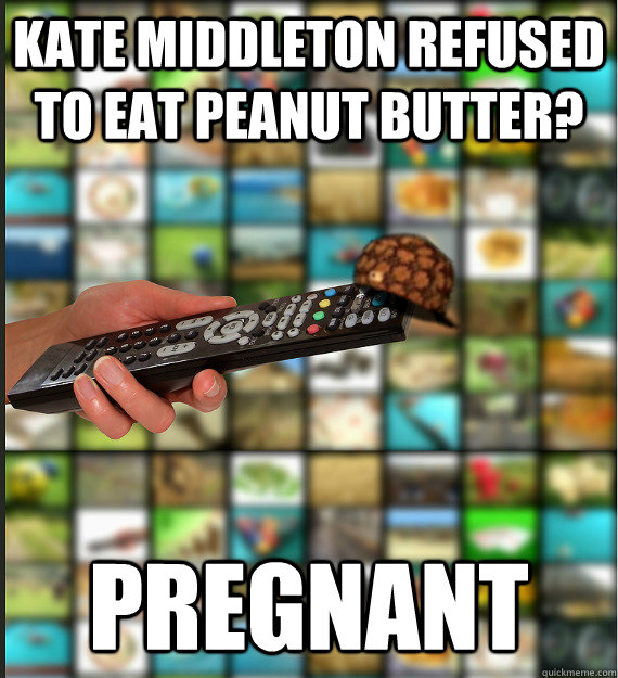 Kate middleton refused to eat peanut butter? pregnant  Scumbag Media