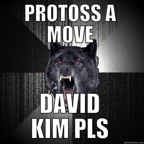 PROTOSS A MOVE DAVID KIM PLS Insanity Wolf