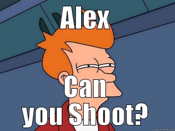 ALEX CAN YOU SHOOT? Futurama Fry