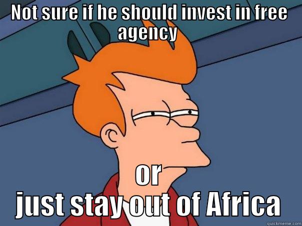 NOT SURE IF HE SHOULD INVEST IN FREE AGENCY  OR JUST STAY OUT OF AFRICA Futurama Fry