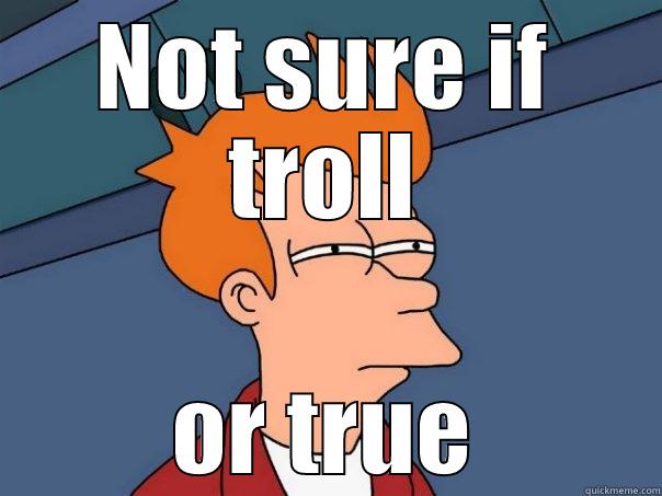 NOT SURE IF TROLL OR TRUE Futurama Fry
