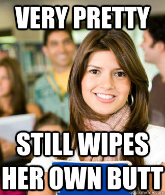 very pretty Still wipes her own butt  Sheltered College Freshman