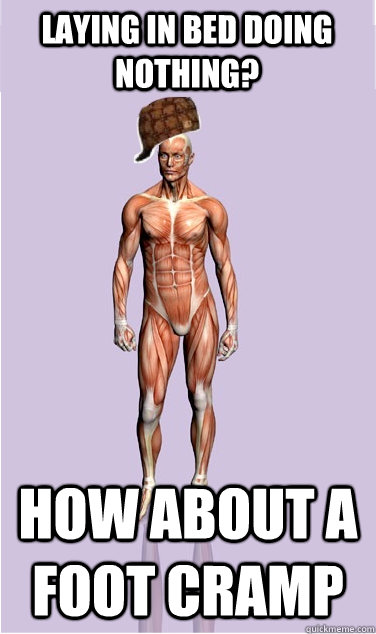 LAYING IN BED DOING NOTHING? HOW ABOUT A FOOT CRAMP - LAYING IN BED DOING NOTHING? HOW ABOUT A FOOT CRAMP  Misc