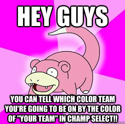 Hey guys you can tell which color team you're going to be on by the color of 