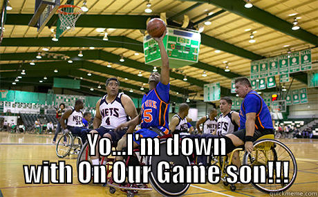  YO...I'M DOWN WITH ON OUR GAME SON!!! Misc