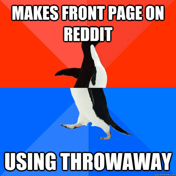 Makes front page on Reddit Using throwaway  Socially Awesome Awkward Penguin
