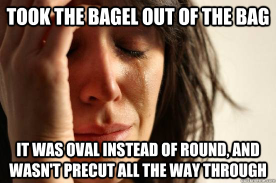 Took the bagel out of the bag it was oval instead of round, and wasn't precut all the way through - Took the bagel out of the bag it was oval instead of round, and wasn't precut all the way through  bagels