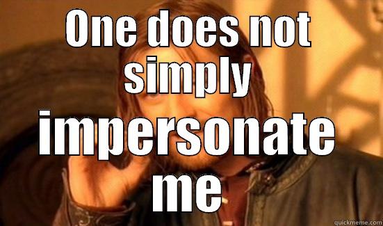 ONE DOES NOT SIMPLY IMPERSONATE ME Boromir