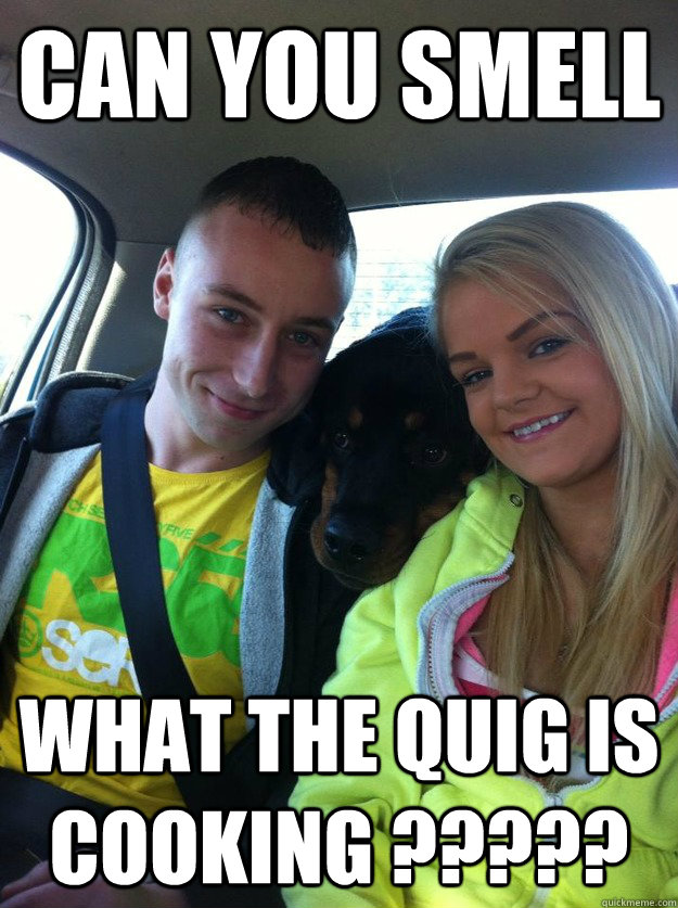 can you smell what the quig is cooking ????? - can you smell what the quig is cooking ?????  Misc