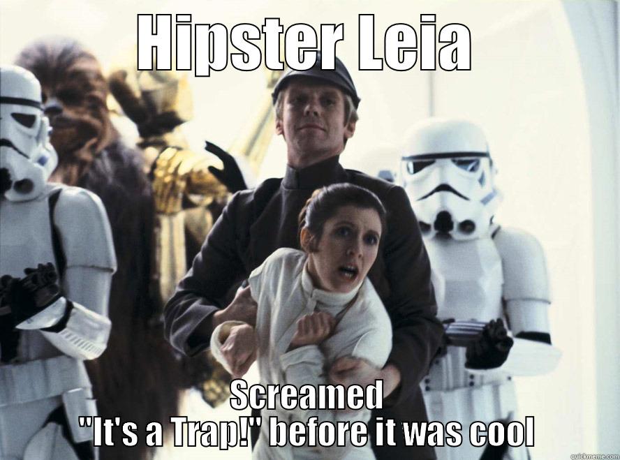 HIPSTER LEIA SCREAMED 