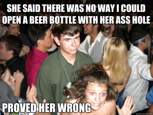 SHE SAID THERE WAS NO WAY I COULD OPEN A BEER BOTTLE WITH HER ASS HOLE PROVED HER WRONG - SHE SAID THERE WAS NO WAY I COULD OPEN A BEER BOTTLE WITH HER ASS HOLE PROVED HER WRONG  Public Sex Creep