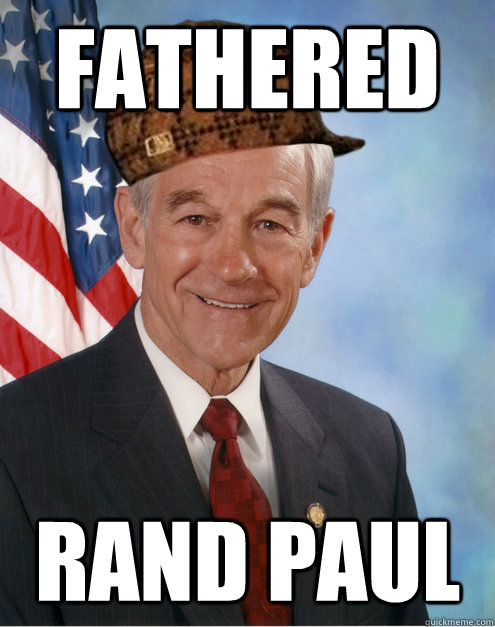 Fathered  Rand Paul  Scumbag Ron Paul