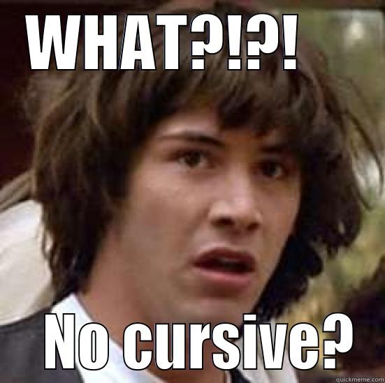 WHAT?!?!       NO CURSIVE? conspiracy keanu