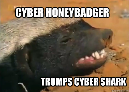 Cyber honeybadger trumps Cyber Shark  