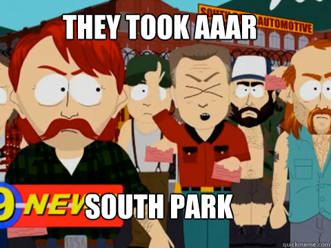 They took aaar South Park  