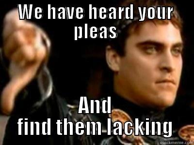 WE HAVE HEARD YOUR PLEAS AND FIND THEM LACKING Downvoting Roman