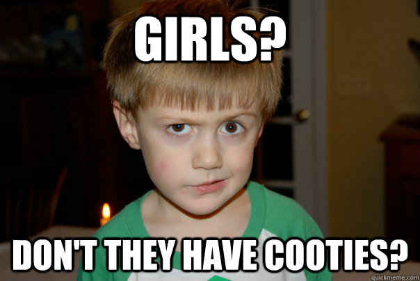 Girls? Don't they have cooties? - Girls? Don't they have cooties?  Skeptical Toddler