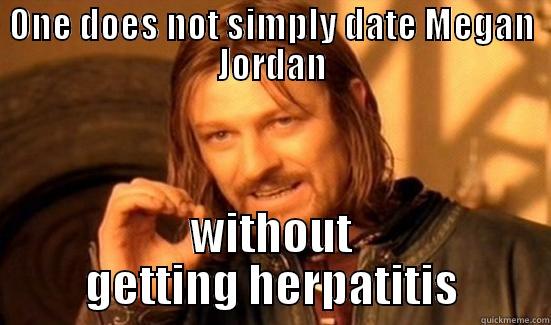 ONE DOES NOT SIMPLY DATE MEGAN JORDAN WITHOUT GETTING HERPATITIS Boromir