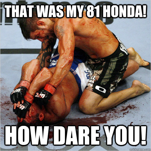 that was my 81 honda! how dare you! - that was my 81 honda! how dare you!  What hell Wilson!