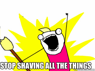  Stop Shaving All The Things  All The Things