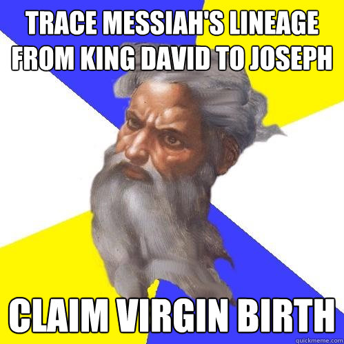 trace messiah's lineage from king david to joseph claim virgin birth  Advice God