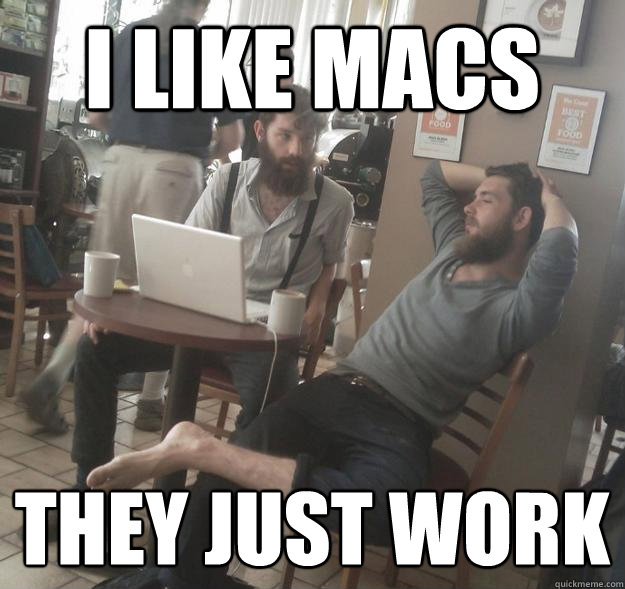 i like macs they just work  Amish Hipsters