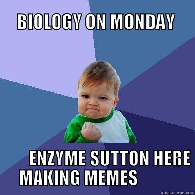 BIOLOGY ON MONDAY                                                                                                                                                                                                                                               Success Kid