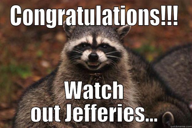 CONGRATULATIONS!!! WATCH OUT JEFFERIES... Evil Plotting Raccoon