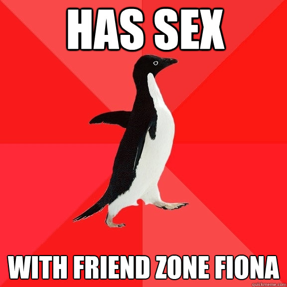 has sex with friend zone Fiona  Socially Awesome Penguin