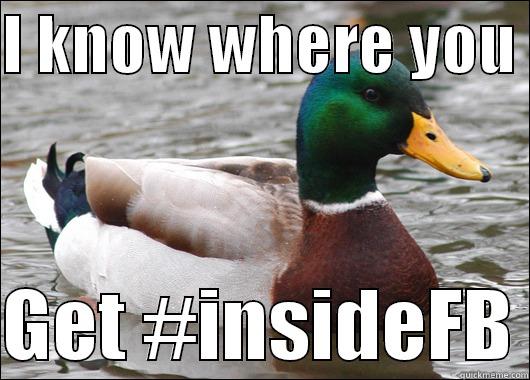 I KNOW WHERE YOU   GET #INSIDEFB Actual Advice Mallard