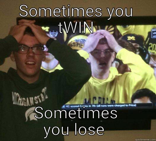 SOMETIMES YOU TWIN SOMETIMES YOU LOSE  Misc