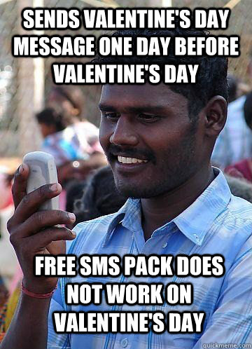 sends valentine's day message one day before valentine's day Free sms pack does not work on valentine's day  Indian Race Troll