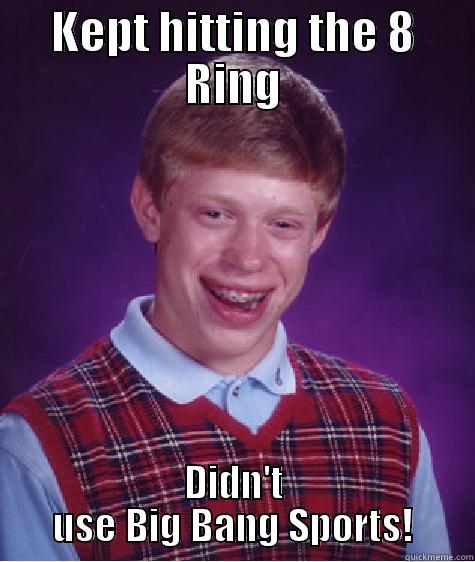 KEPT HITTING THE 8 RING DIDN'T USE BIG BANG SPORTS! Bad Luck Brian