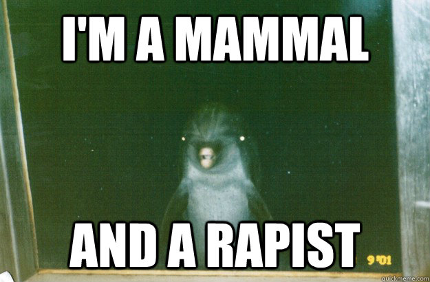 I'm a mammal and a rapist  